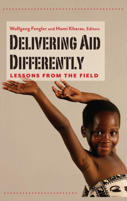Delivering Aid Differently, Homi Kharas, Wolfgang Fengler