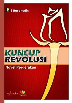 Kuncup Revolusi: Novel Pergerakan, S Hasanudin
