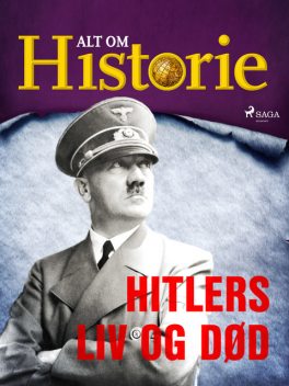 Hitlers liv og død, Alt Om Historie