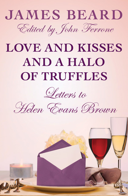 Love and Kisses and a Halo of Truffles, James Beard
