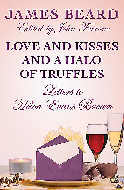 Love and Kisses and a Halo of Truffles, James Beard