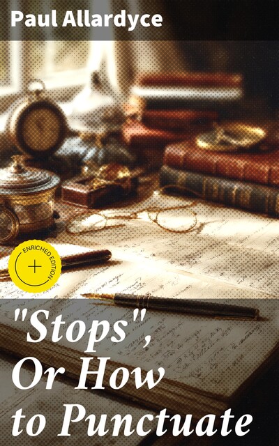 “Stops”, Or How to Punctuate, Paul Allardyce