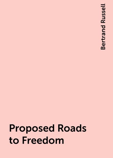 Proposed Roads to Freedom, Bertrand Russell