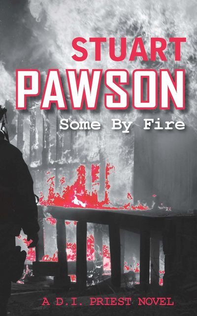 Some by Fire, Stuart Pawson