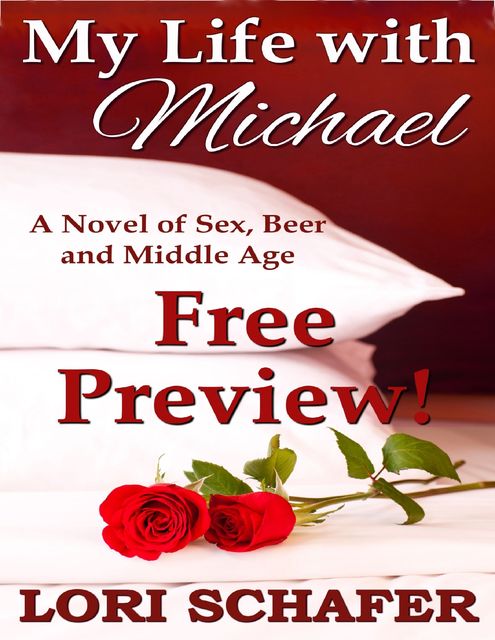 Preview for My Life With Michael: A Novel of Sex, Beer and Middle Age, Lori Schafer