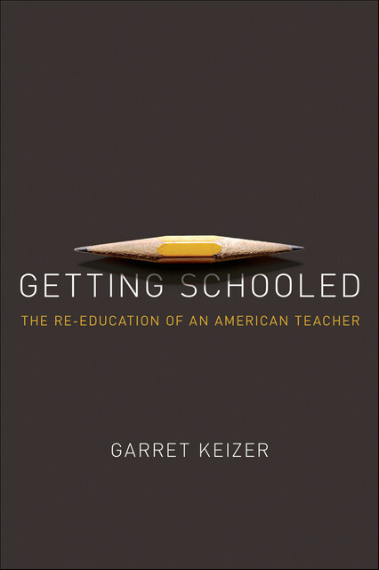 Getting Schooled, Garret Keizer
