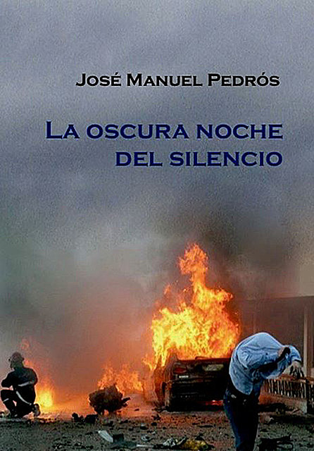 La oscura noche del silencio, José Manuel Pedrós García