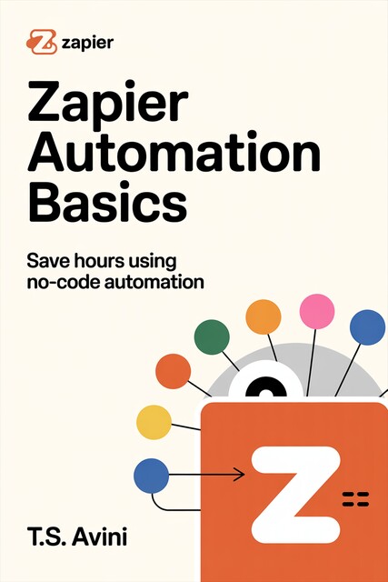 Zapier Automation Basics, T. S Avini