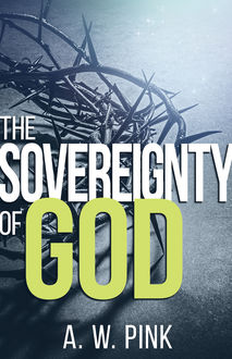 The Sovereignty Of God, A.W. Pink