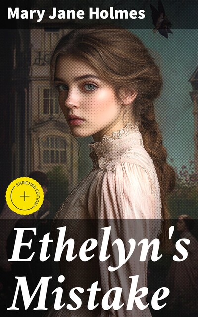 Ethelyn's Mistake, Mary Jane Holmes