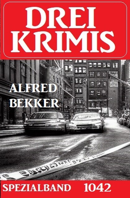 Drei Krimis Spezialband 1042, Alfred Bekker