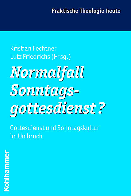 Normalfall Sonntagsgottesdienst, Kristian Fechtner, Lutz Friedrichs