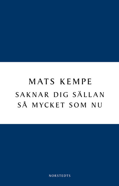 Saknar dig sällan så mycket som nu, Mats Kempe