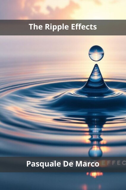 The Ripple Effects, Pasquale De Marco