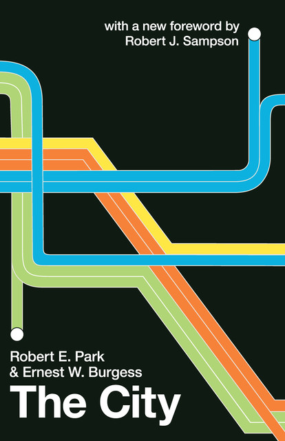 The City, Ernest W. Burgess, Robert E. Park