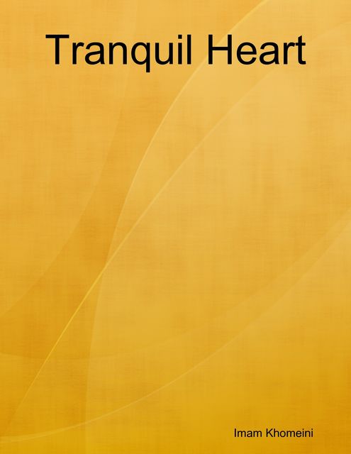 Tranquil Heart, Imam Khomeini