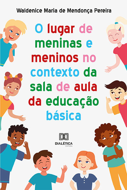 O lugar de meninas e meninos no contexto da sala de aula da educação básica, Waldenice Maria de Mendonça Pereira