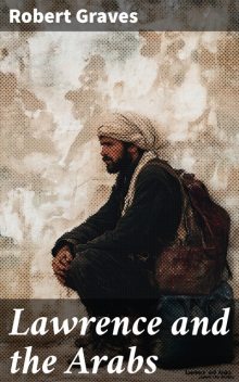 Lawrence and the Arabs, Robert Graves