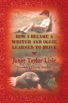 How I Became a Writer and Oggie Learned to Drive, Janet Taylor Lisle