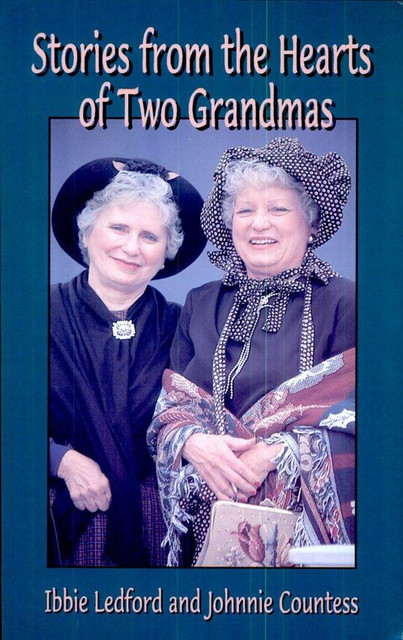 Stories from the Hearts of Two Grandmas, Ibbie Ledford, Johnnie Countess