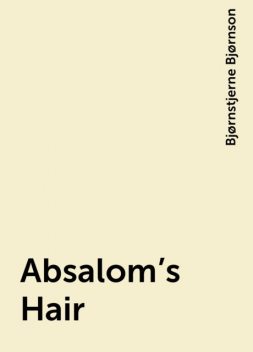 Absalom's Hair, Bjørnstjerne Bjørnson