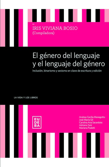 El género del lenguaje y el lenguaje del género, Iris Viviana Bosio