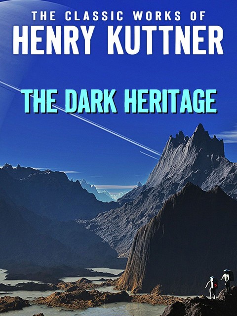 The Dark Heritage, Henry Kuttner