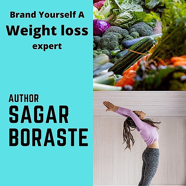 Brand Yourself A Weight Loss Expert, sagar boraste