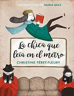La chica que leía en el metro (edición ilustrada) (Spanish Edition), Christine Féret-Fleury, Nuria Díaz