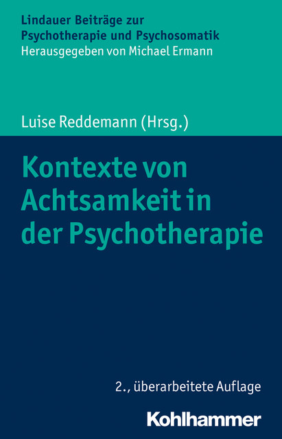 Kontexte von Achtsamkeit in der Psychotherapie, Eckhard Roediger, Sylvia Wetzel, Luise Reddemann, Klaus Renn, Clarissa Schwarz