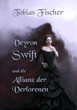 Veyron Swift und die Allianz der Verlorenen, Tobias Fischer