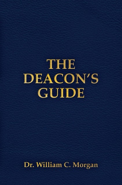 THE DEACON'S GUIDE, William Morgan