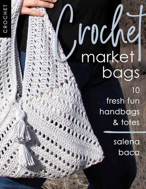 Crochet Market Bags, Salena Baca