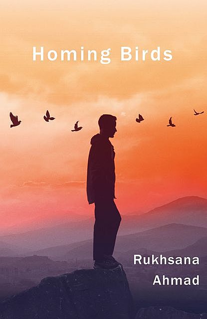 Homing Birds, Rukhsana Ahmad