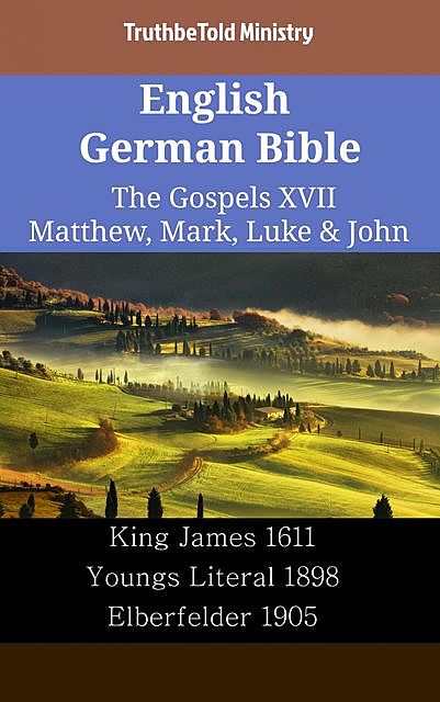 English German Bible – The Gospels VIII – Matthew, Mark, Luke & John, Truthbetold Ministry