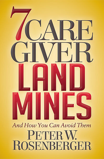7 Caregiver Landmines, Peter W. Rosenberger