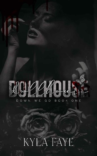 Dollhouse (Down We Go Book 1), Kyla Faye