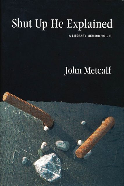 Shut Up He Explained, John Metcalf