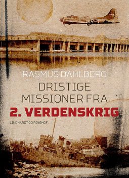 Dristige missioner fra 2. verdenskrig, Rasmus Dahlberg