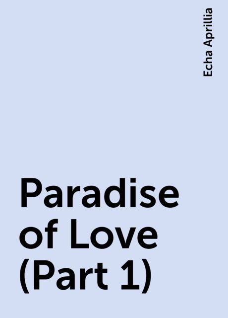 Paradise of Love (Part 1), Echa Aprillia