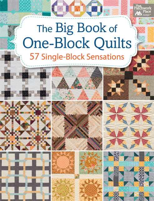 The Big Book of One-Block Quilts, That Patchwork Place