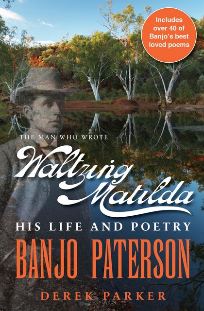 Banjo Paterson – The Man Who Wrote Waltzing Matilda, Derek Parker