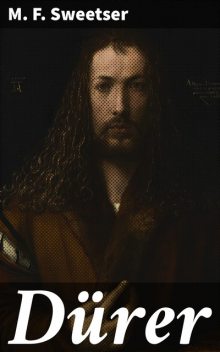Dürer, M.F.Sweetser
