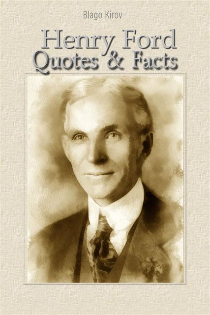 Henry Ford: Quotes & Facts, Blago Kirov