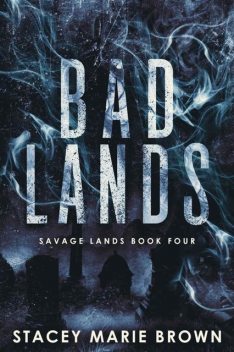 Bad Lands: Savage Lands (Book 4), Stacey Marie Brown
