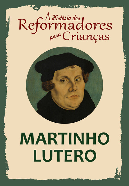 A História dos Reformadores para Crianças: Martinho Lutero, Julia McNair Wright