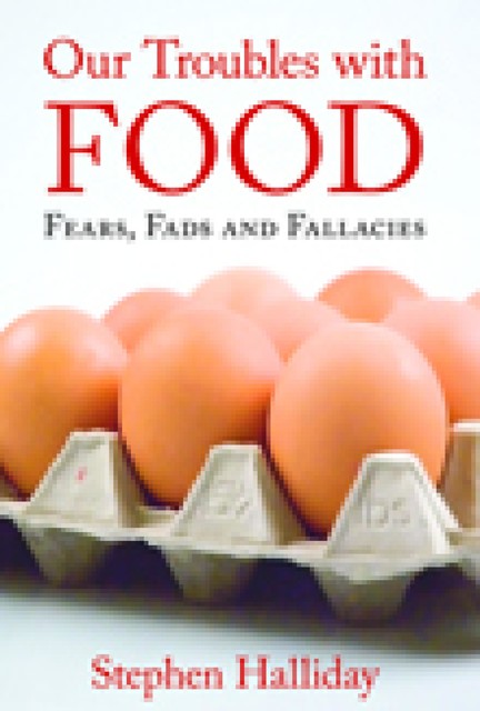 Our Troubles With Food, Stephen Halliday