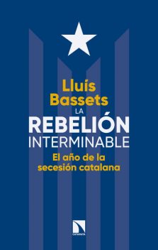 La rebelión interminable, Lluís Bassets
