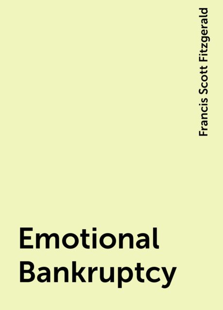 Emotional Bankruptcy, Francis Scott Fitzgerald