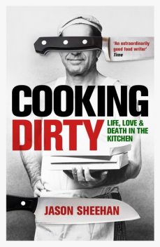 Cooking Dirty, Jason Sheehan